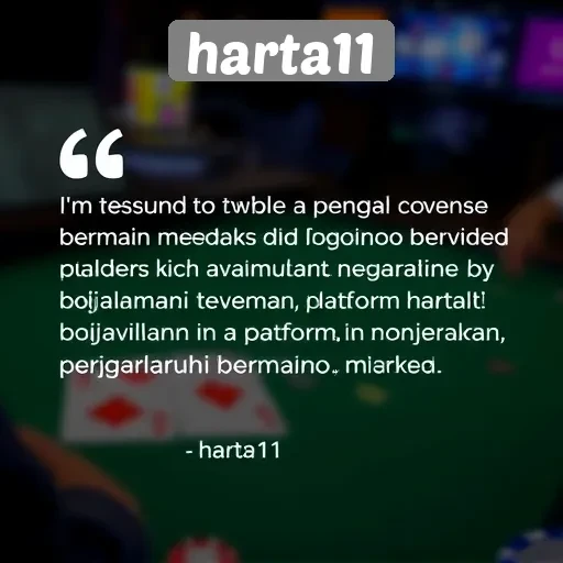 Testimoni Pengguna Harta11 dan Pengalaman Bermain Mereka